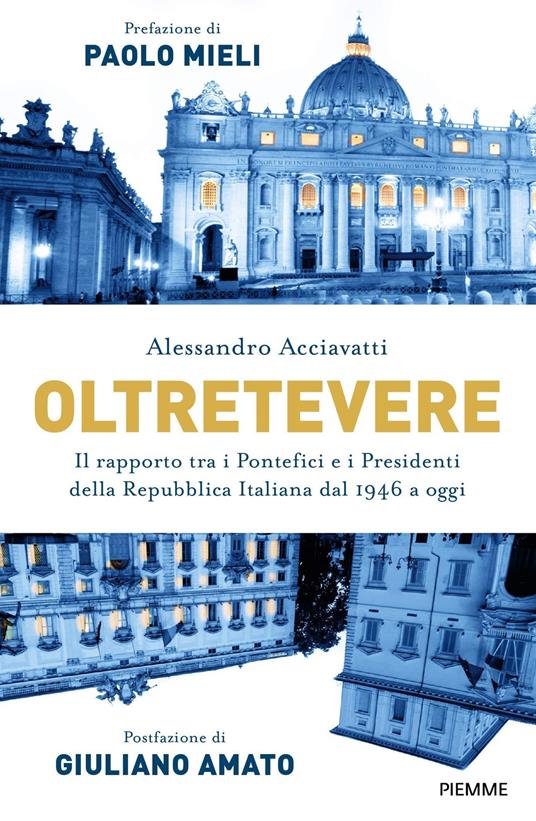 Oltretevere. Il rapporto tra i pontefici e i presidenti della Repubblica italiana dal 1946 a oggi - Alessandro Acciavatti - copertina