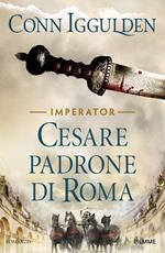 Cesare. Padrone di Roma. Imperator Vol. 3