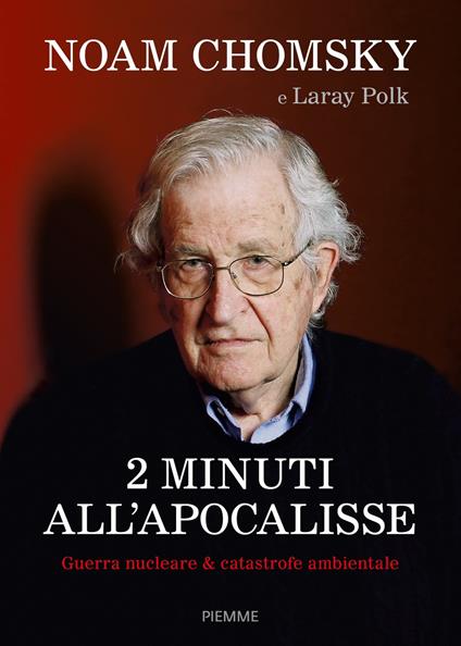 2 minuti all'Apocalisse. Guerra nucleare & catastrofe ambientale - Noam Chomsky,Laray Polk - copertina
