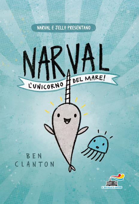 Narval, l'unicorno del mare! - Ben Clanton - copertina
