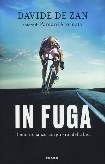 In fuga. Il mio romanzo con gli eroi della bici - Davide De Zan - copertina