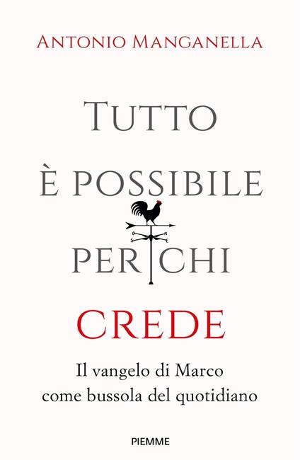 Tutto è possibile per chi crede. Il vangelo di Marco come bussola del quotidiano - Antonio Manganella - copertina