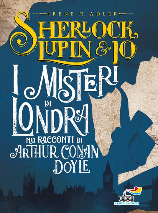I misteri di Londra nei racconti di Arthur Conan Doyle - Irene M. Adler,Atlantyca - copertina