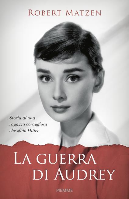 La guerra di Audrey. Storia di una ragazza coraggiosa che sfidò Hitler - Robert Matzen - copertina