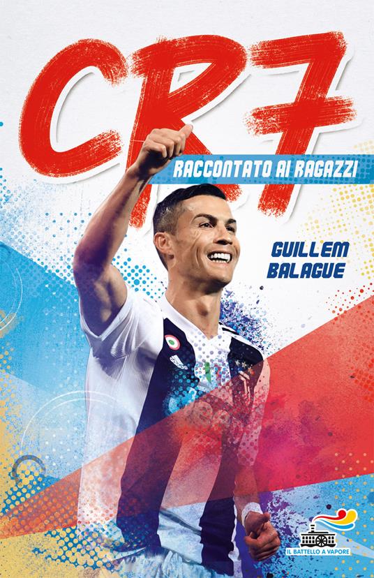 CR7. Cristiano Ronaldo raccontato ai ragazzi - Guillem Balague - copertina