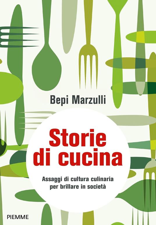 Storie di cucina. Assaggi di cultura culinaria per brillare in società - Giuseppe Marzulli - copertina