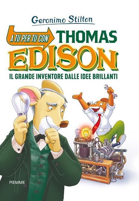 A tu per tu con Thomas Edison. Il grande inventore dalle idee brillanti - Geronimo Stilton - copertina