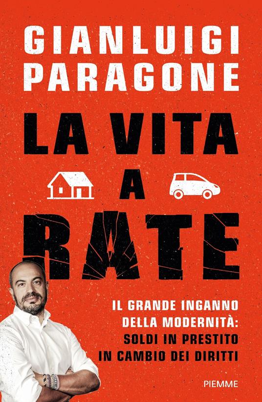 La vita a rate. Il grande inganno della modernità: soldi in prestito in cambio dei diritti - Gianluigi Paragone - copertina