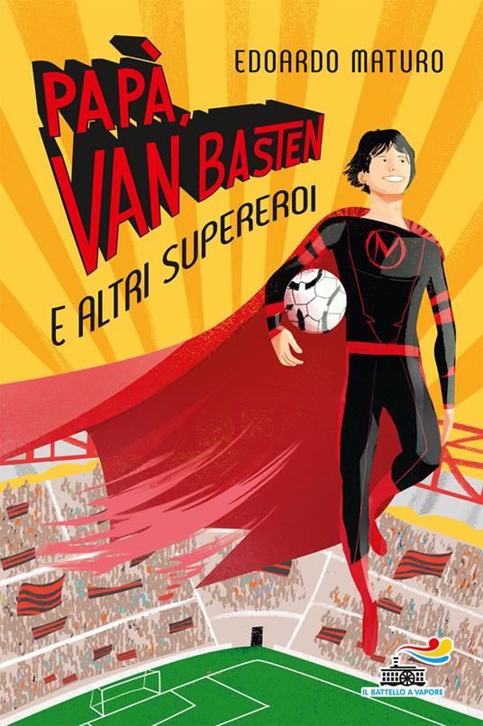 Papà, Van Basten e altri supereroi - Edoardo Maturo - copertina