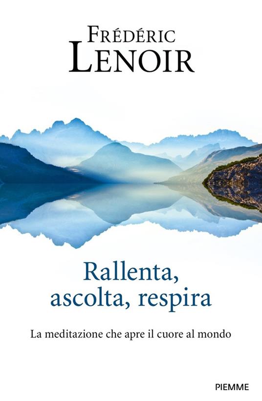 Rallenta, ascolta, respira. La meditazione che apre il cuore al mondo - Frédéric Lenoir - copertina