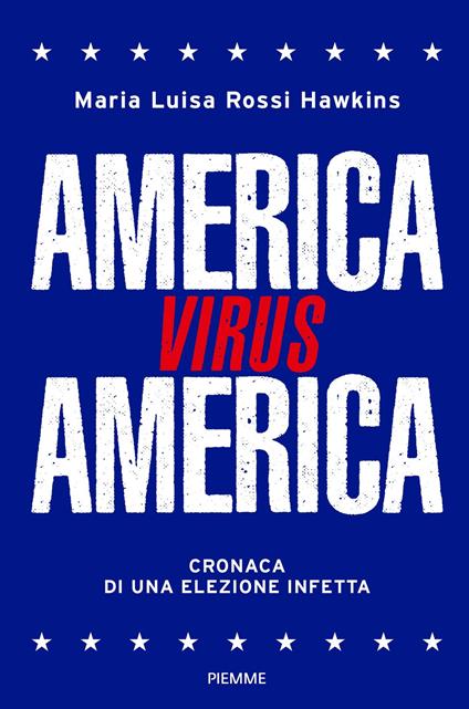 America virus America. Cronaca di una elezione infetta - Maria Luisa Rossi Hawkins - copertina