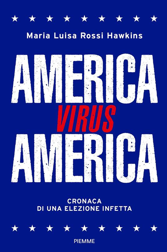 America virus America. Cronaca di una elezione infetta - Maria Luisa Rossi Hawkins - copertina