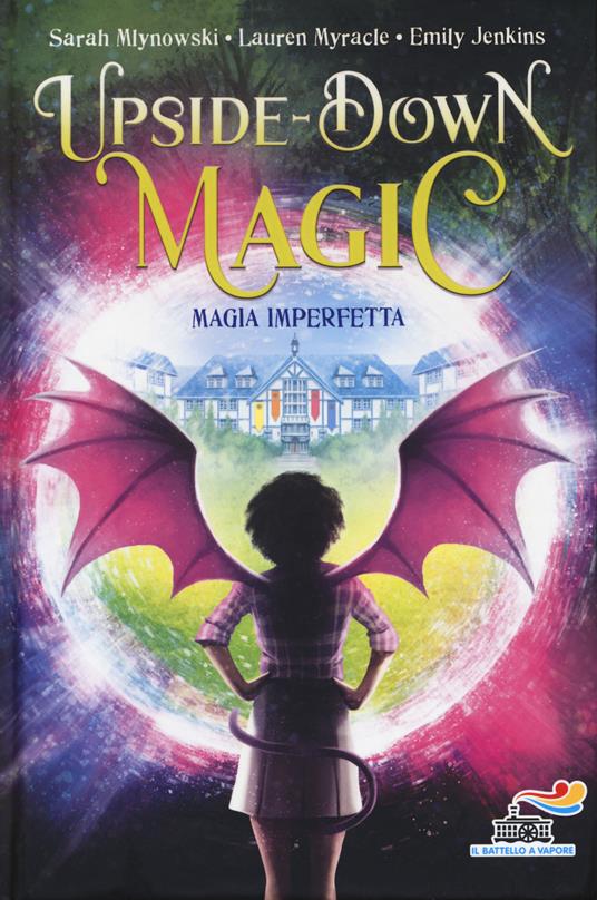 Magia imperfetta. Upside down magic. Vol. 1 - Sarah Mlynowski,Lauren Myracle,Emily Jenkins - copertina