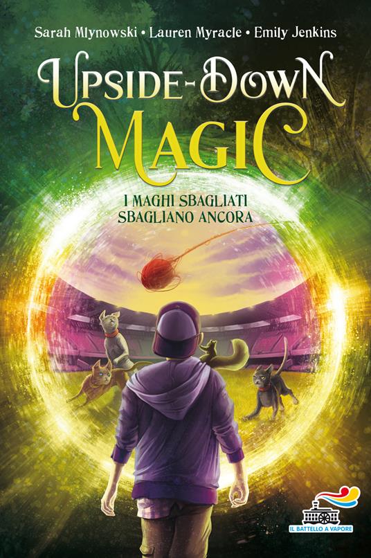 I maghi sbagliati sbagliano ancora. Upside down magic. Vol. 2 - Sarah Mlynowski,Lauren Myracle,Emily Jenkins - copertina