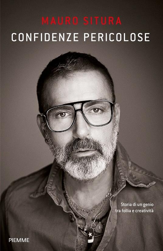 Confidenze pericolose. Storia di un genio tra follia e creatività - Mauro Situra - copertina