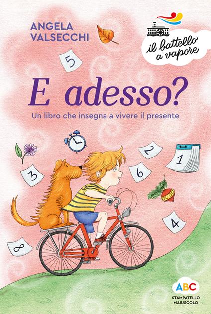 E adesso? Un libro che insegna a vivere il presente. Ediz. a colori - Angela Valsecchi - copertina