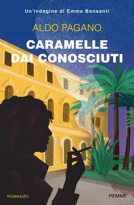 Caramelle dai conosciuti. Un'indagine di Emma Bonsanti - Aldo Pagano - copertina