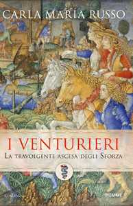Libro I Venturieri. La saga degli Sforza Carla Maria Russo