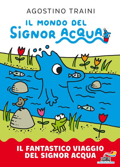 Il fantastico viaggio del signor Acqua. Il mondo del signor Acqua. Ediz. a colori - Agostino Traini - copertina