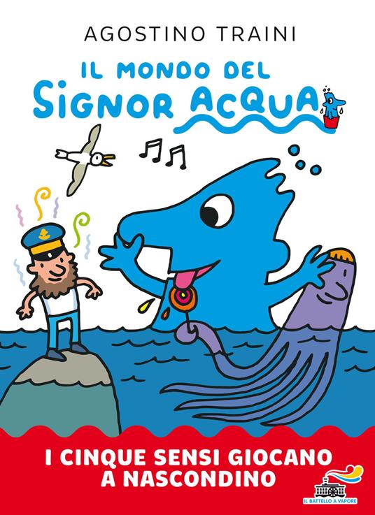 I cinque sensi giocano a nascondino. Il mondo del signor Acqua. Ediz. a colori - Agostino Traini - copertina