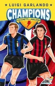 Libro Facchetti vs Maldini. Champions Luigi Garlando
