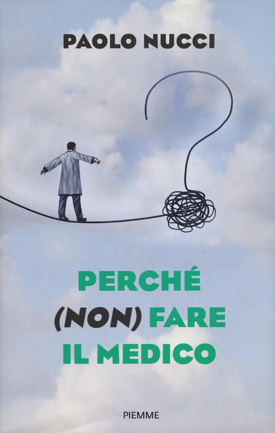 Perché (non) fare il medico - Paolo Nucci - copertina