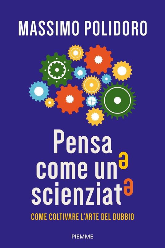 Pensa come uno scienziato. Come coltivare l'arte del dubbio - Massimo Polidoro - copertina