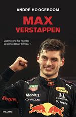 Max Verstappen. L'uomo che ha riscritto la storia della Formula 1