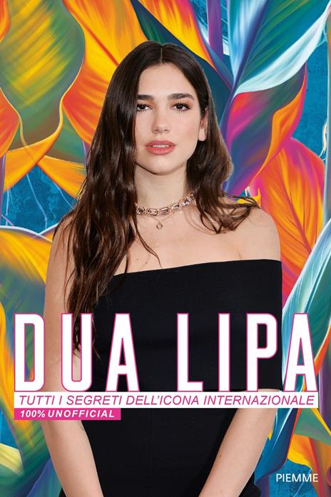 Dua Lipa. Tutti i segreti dell'icona internazionale. 100% unofficial - copertina