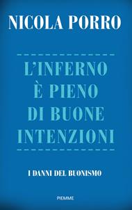 L'inferno è pieno di buone intenzioni. I danni del buonismo
