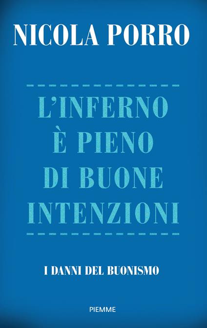 L'inferno è pieno di buone intenzioni. I danni del buonismo - Nicola Porro - copertina