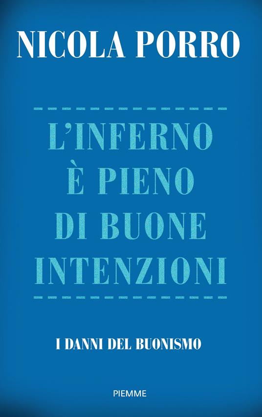 L'inferno è pieno di buone intenzioni. I danni del buonismo - Nicola Porro - copertina