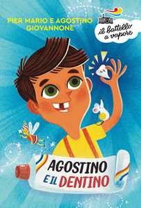 Libro Agostino e il dentino. Ediz. a colori Pier Mario Giovannone Agostino Giovannone