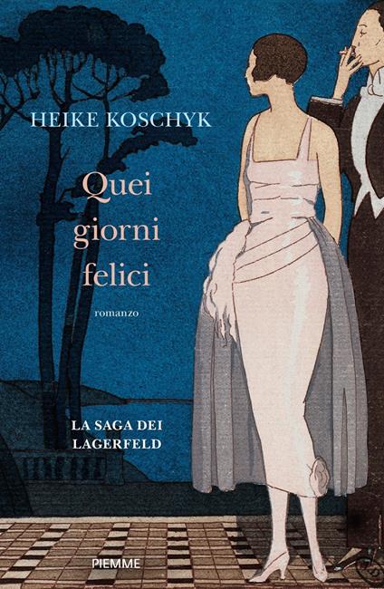 Quei giorni felici. La saga dei Lagerfeld - Heike Koschyk - copertina