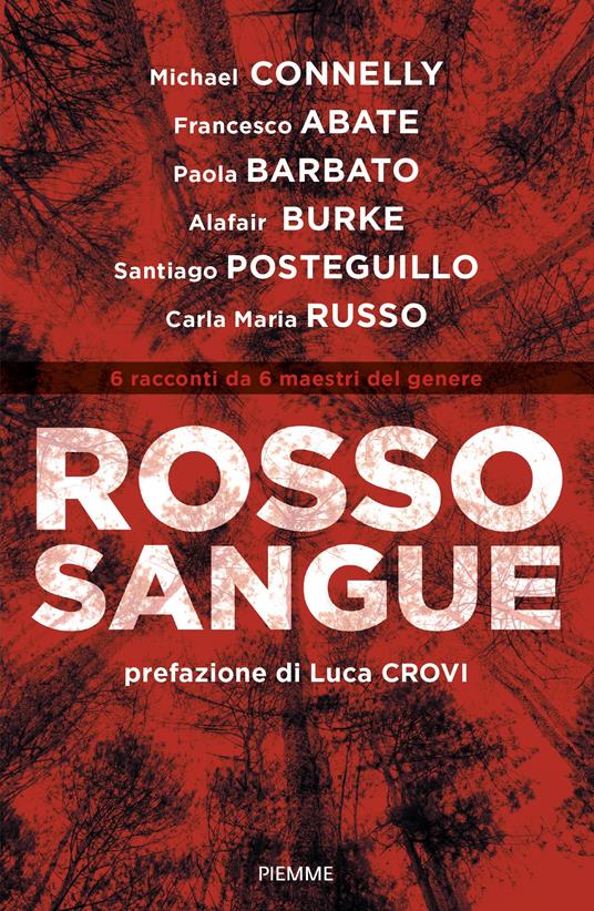 Rosso sangue. 6 racconti da 6 maestri del genere - Michael Connelly,Francesco Abate,Paola Barbato - copertina