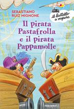 Il pirata Pastafrolla e il pirata Pappamolle. Ediz. a colori