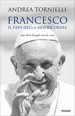 Francesco. Il papa della misericordia