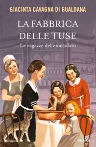 Libro La fabbrica delle tuse. Le ragazze del cioccolato Giacinta Cavagna di Gualdana