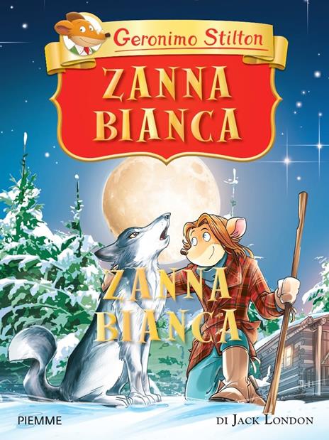 Zanna Bianca di Jack London. Ediz. a colori - Geronimo Stilton - copertina