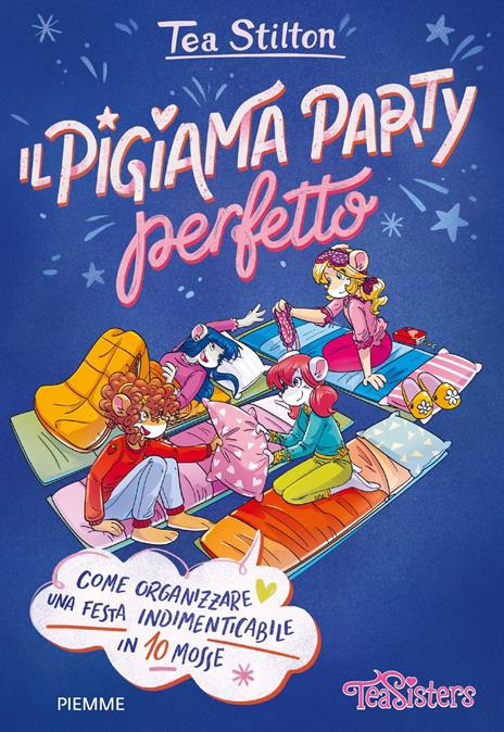 Il pigiama party perfetto. Come organizzare una festa indimenticabile in 10 mosse. Ediz. a colori - Tea Stilton - copertina