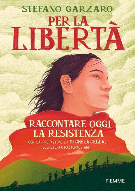 Per la libertà. Raccontare oggi la Resistenza - Stefano Garzaro - copertina