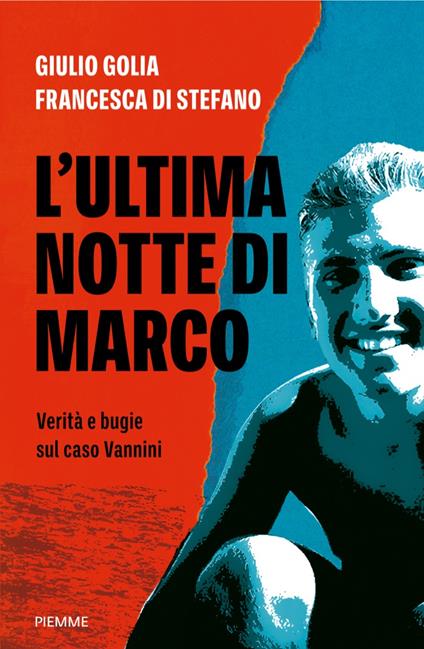 L'ultima notte di Marco. Verità e bugie sul caso Vannini - Giulio Golia,Francesca Di Stefano - copertina