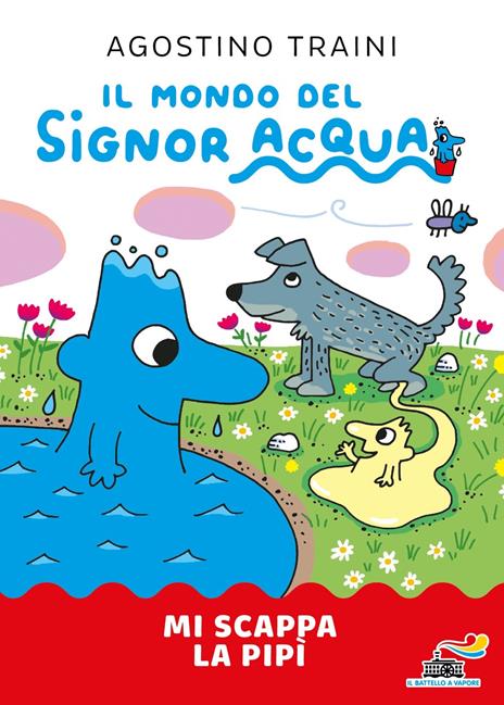 Mi scappa la pipì. Signor Acqua. Ediz. illustrata - Agostino Traini - copertina