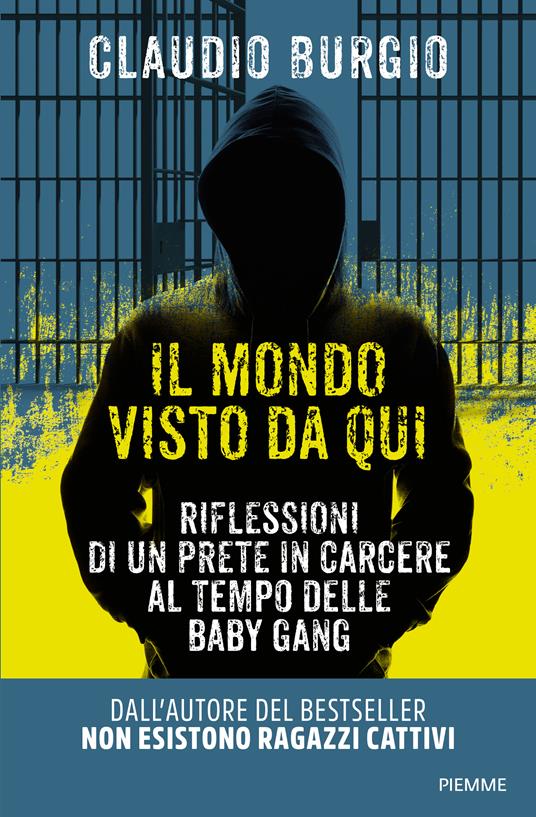 Il mondo visto da qui. Riflessioni di un prete in carcere al tempo delle baby gang - Claudio Burgio - copertina