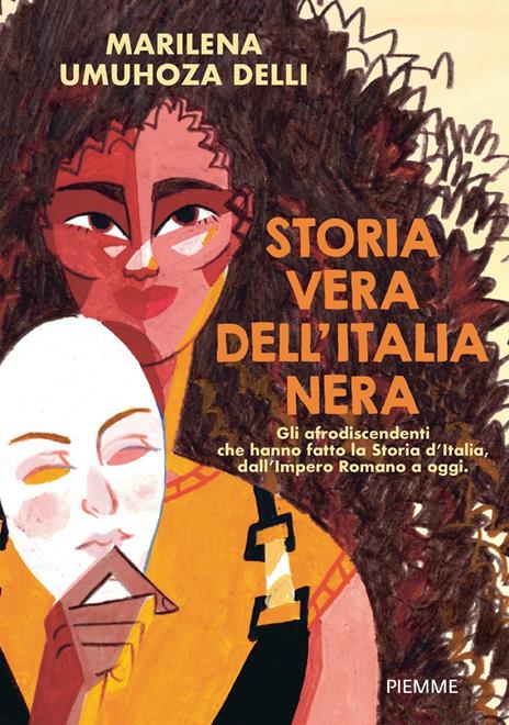 Storia vera dell'Italia nera. Gli afrodiscendenti che hanno fatto la Storia d'Italia, dall'impero romano a oggi - Marilena Umuhoza Delli - copertina
