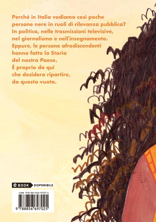 Storia vera dell'Italia nera. Gli afrodiscendenti che hanno fatto la Storia d'Italia, dall'impero romano a oggi - Marilena Umuhoza Delli - 2