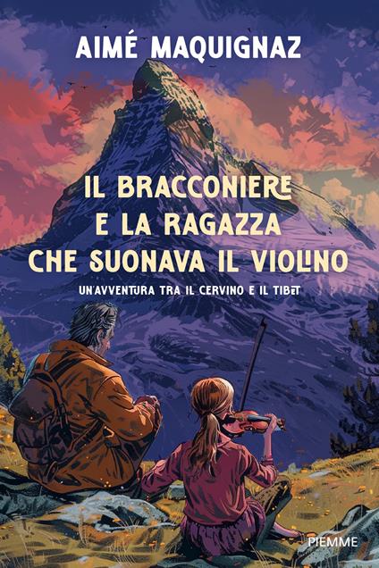 Il bracconiere e la ragazza che suonava il violino. Un'avventura fra il Cervino e il Tibet - Aimé Maquignaz - copertina
