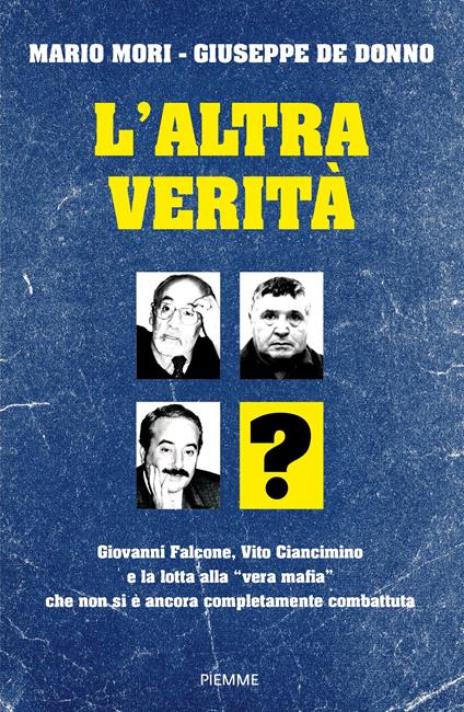 L'altra verità. Giovanni Falcone, Vito Ciancimino e la lotta alla «vera mafia» che non si è ancora completamente combattuta - Mario Mori,Giuseppe De Donno - copertina