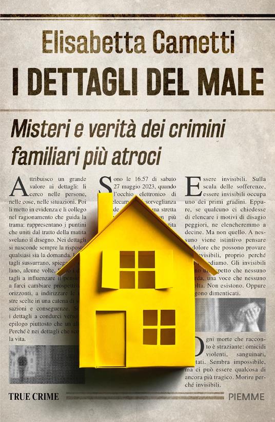I dettagli del male. Misteri e verità dei crimini familiari più atroci - Elisabetta Cametti - copertina