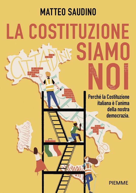 La Costituzione siamo noi. Perché la Costituzione italiana è l'anima della nostra democrazia - Matteo Saudino - copertina